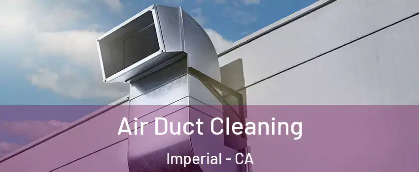  Air Duct Cleaning Imperial - CA