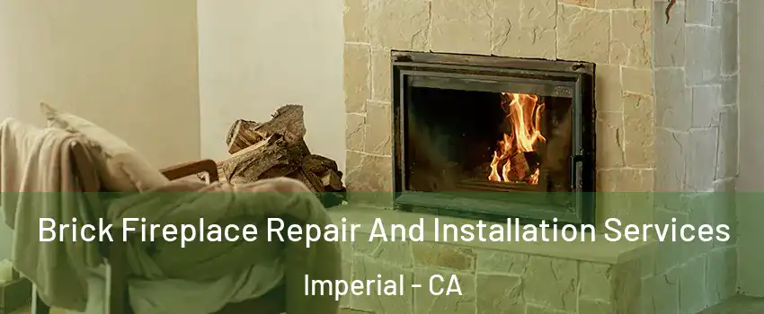  Brick Fireplace Repair And Installation Services Imperial - CA