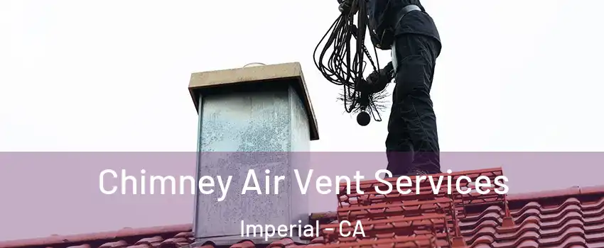  Chimney Air Vent Services Imperial - CA