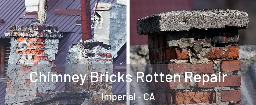  Chimney Bricks Rotten Repair Imperial - CA