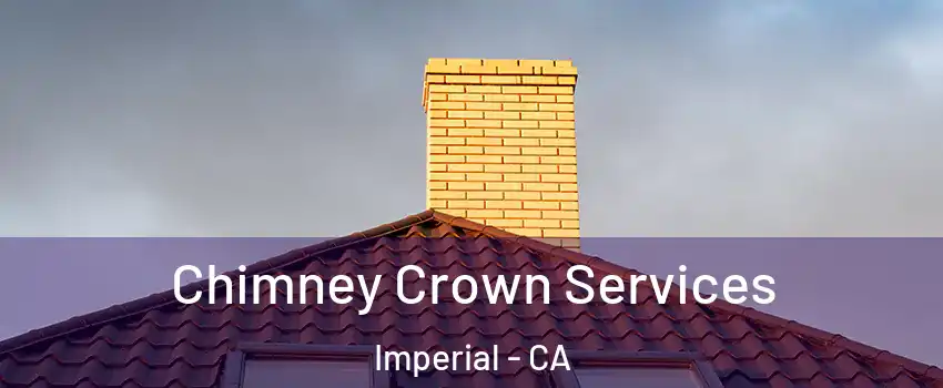  Chimney Crown Services Imperial - CA