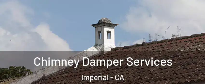  Chimney Damper Services Imperial - CA