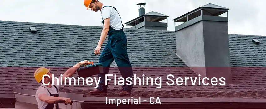  Chimney Flashing Services Imperial - CA