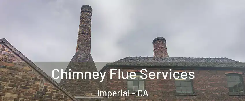  Chimney Flue Services Imperial - CA