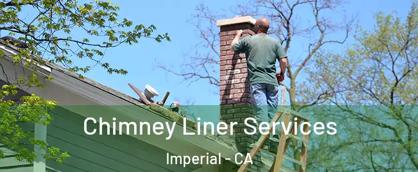  Chimney Liner Services Imperial - CA
