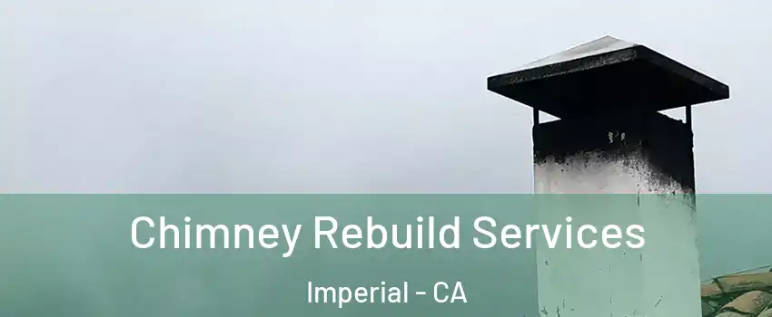  Chimney Rebuild Services Imperial - CA