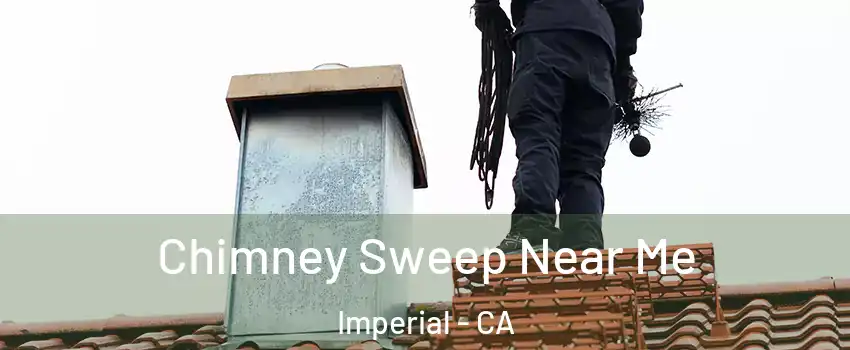  Chimney Sweep Near Me Imperial - CA