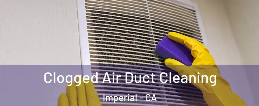  Clogged Air Duct Cleaning Imperial - CA