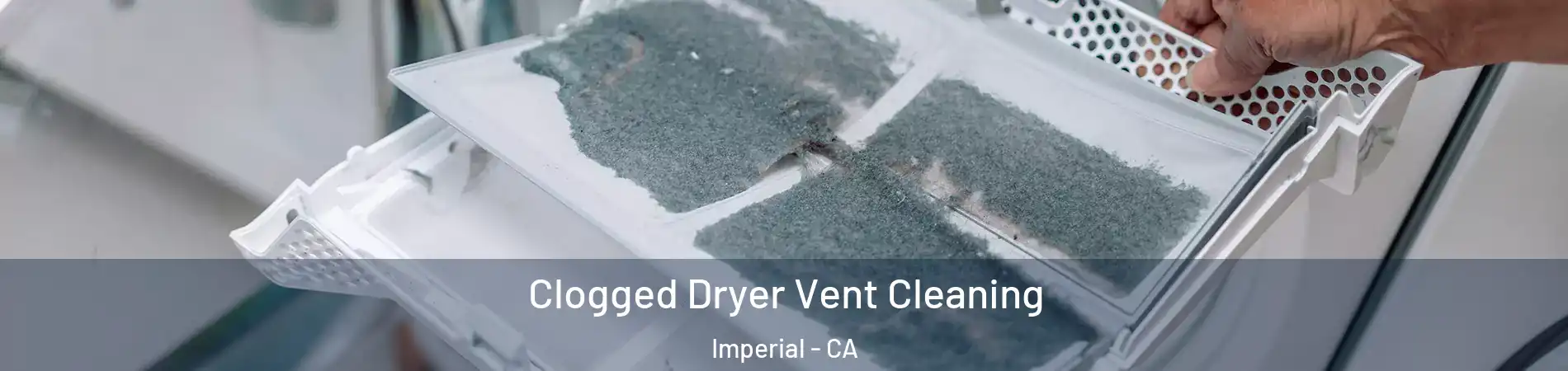  Clogged Dryer Vent Cleaning Imperial - CA