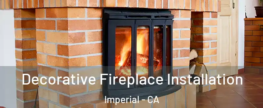  Decorative Fireplace Installation Imperial - CA