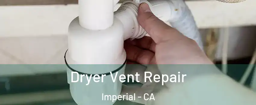  Dryer Vent Repair Imperial - CA