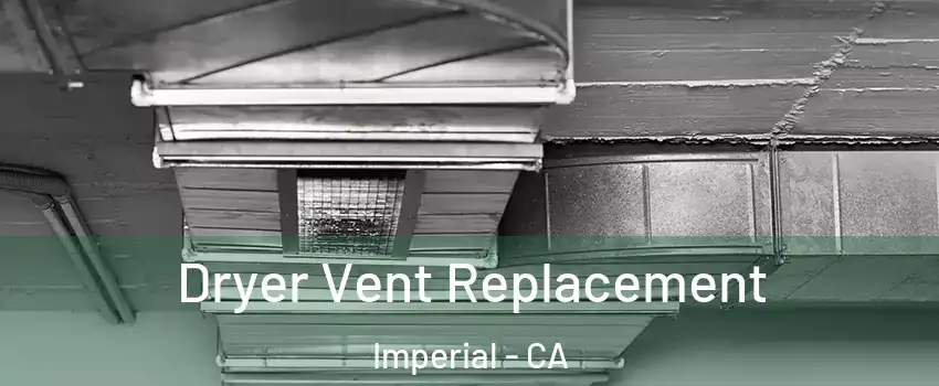  Dryer Vent Replacement Imperial - CA