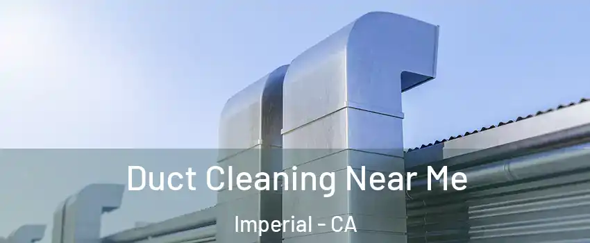  Duct Cleaning Near Me Imperial - CA