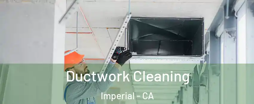  Ductwork Cleaning Imperial - CA