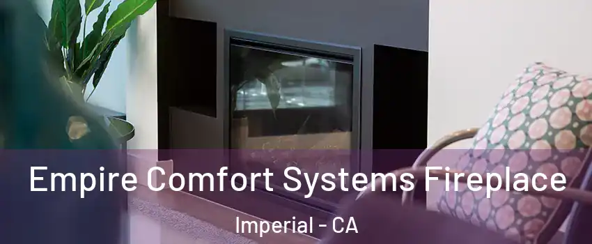  Empire Comfort Systems Fireplace Imperial - CA