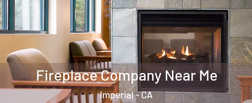  Fireplace Company Near Me Imperial - CA