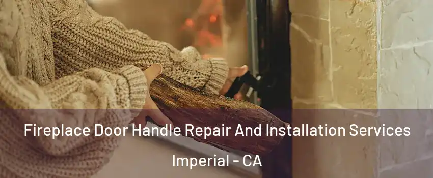  Fireplace Door Handle Repair And Installation Services Imperial - CA