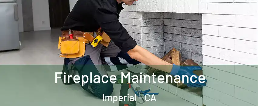  Fireplace Maintenance Imperial - CA