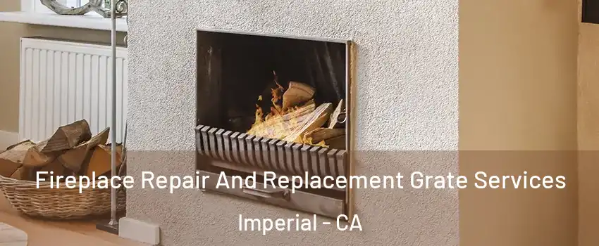  Fireplace Repair And Replacement Grate Services Imperial - CA