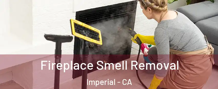  Fireplace Smell Removal Imperial - CA
