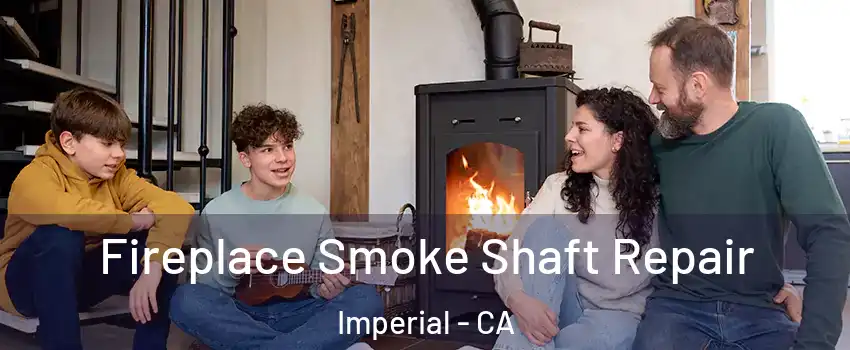  Fireplace Smoke Shaft Repair Imperial - CA