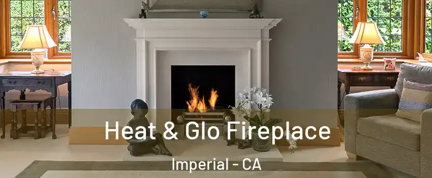  Heat & Glo Fireplace Imperial - CA