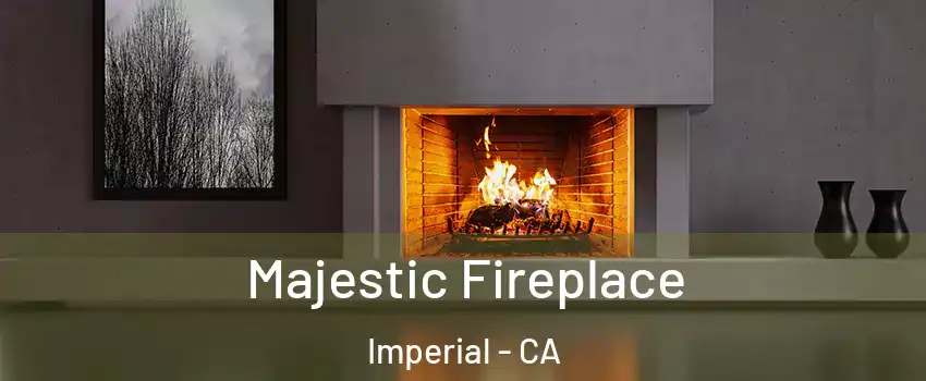  Majestic Fireplace Imperial - CA