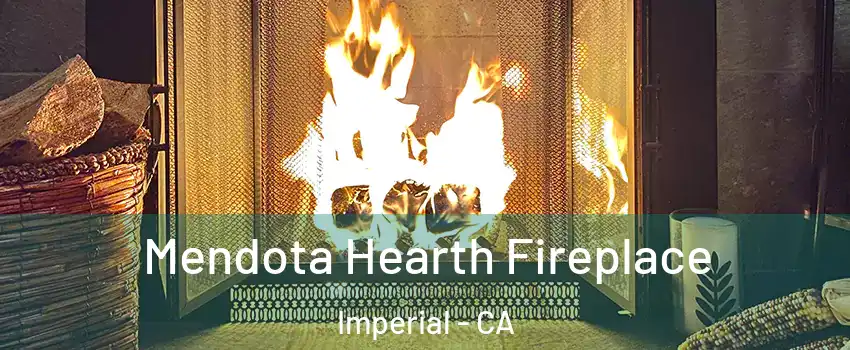  Mendota Hearth Fireplace Imperial - CA