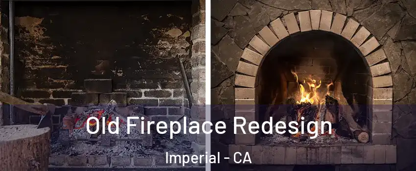  Old Fireplace Redesign Imperial - CA