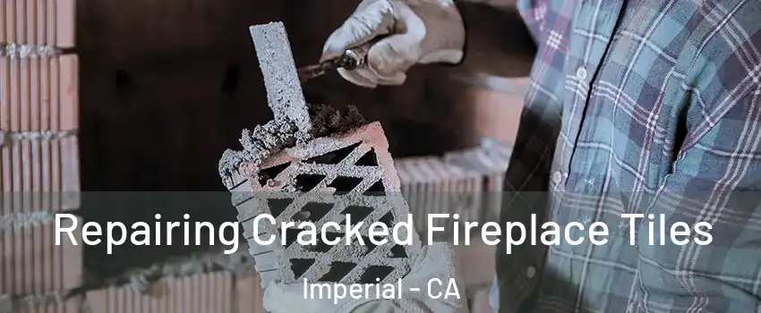  Repairing Cracked Fireplace Tiles Imperial - CA