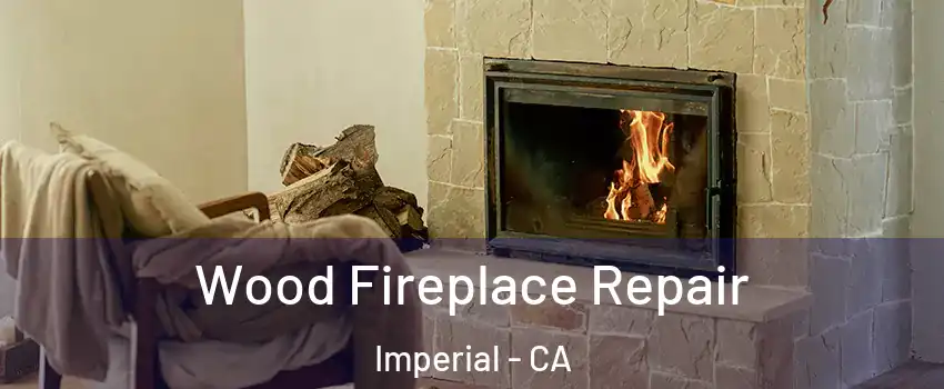  Wood Fireplace Repair Imperial - CA