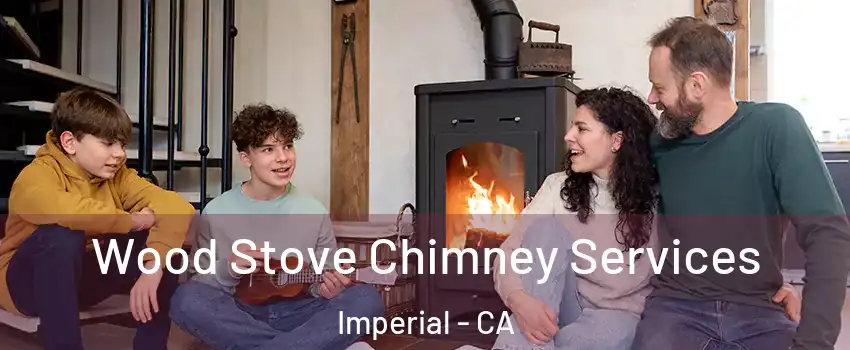  Wood Stove Chimney Services Imperial - CA
