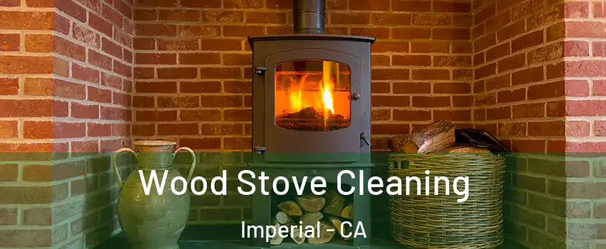  Wood Stove Cleaning Imperial - CA