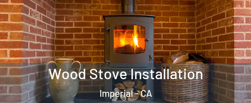 Wood Stove Installation Imperial - CA